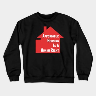 Affordable Housing Is A Human Right Crewneck Sweatshirt